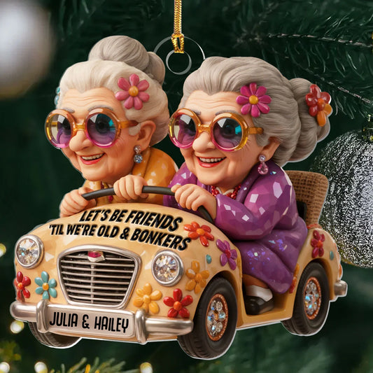 Let's Be Friends 'Til We're Old And Bonkers - Personalized 1-Layer Acrylic Ornament