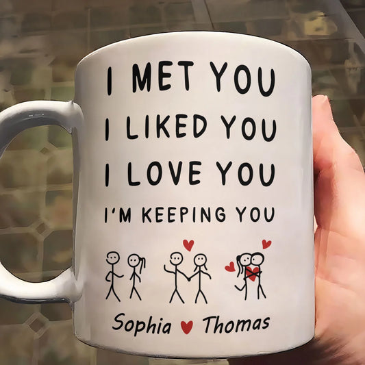 Met You Liked You Love You - Personalized Ceramic Coffee Mug
