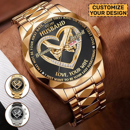 I Want To Be Your Last Everything - Personalized Men's Wrist Watch